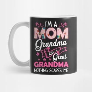 I'm a mom grandma and a great grandma nothing scare me Mug